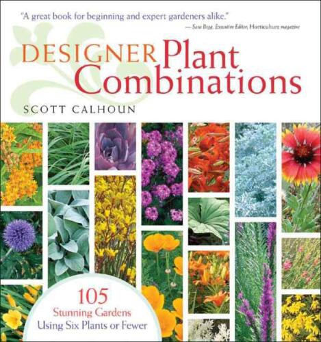 Designer Plant Combinations: 105 Stunning Gardens Using Six Plants or Fewer