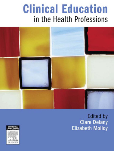 Clinical Education in the Health Professions: An Educator's Guide, 1e