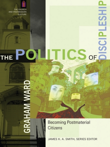 Politics of Discipleship, The: Becoming Postmaterial Citizens