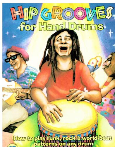 Hip Grooves for Hand Drums: How to Play Funk, Rock & World-Beat Patterns on Any Drum