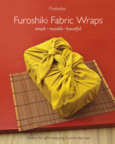 Furoshiki fabric wraps: simple, reusable, beautiful