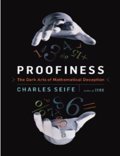 Proofiness: The Dark Arts of Mathematical Deception