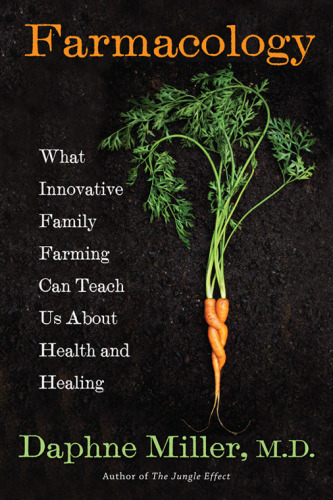 Farmacology: What Innovative Family Farming Can Teach Us About Health and Healing