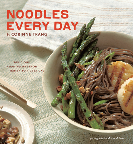 Noodles Every Day: Delicious Asian Recipes from Ramen to Rice Sticks