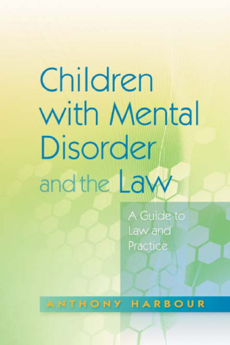 Children with Mental Disorder and the Law: A Guide to Law and Practice