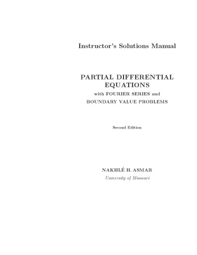 Partial Differential Equations with Fourier Series and Boundary Value Problems: Instructor’s Solutions Manual