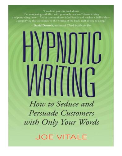 Hypnotic Writing: How to Seduce and Persuade Customers with Only Your Words