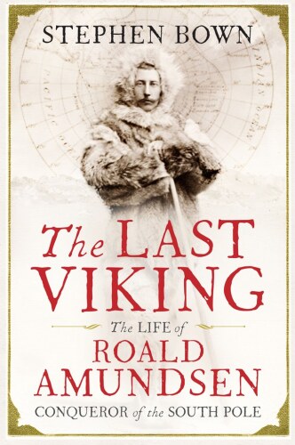 The Last Viking: The Life of Roald Amundsen