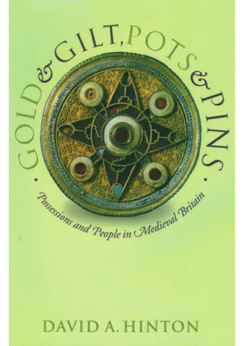 Gold and Gilt, Pots and Pins: Possessions and People in Medieval Britain