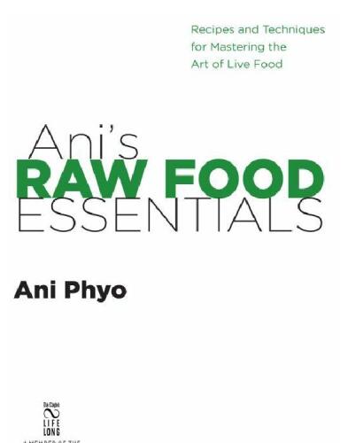 Ani's Raw Food Essentials: Recipes and Techniques for Mastering the Art of Live Food