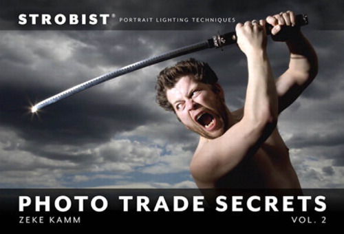 Strobist Photo Trade Secrets, Volume 2: Portrait Lighting Techniques
