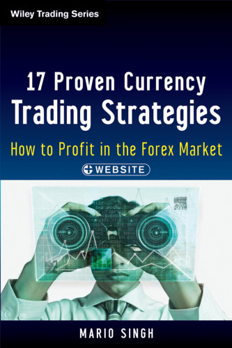 17 Proven Currency Trading Strategies, + Website: How to Profit in the Forex Market