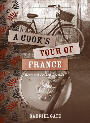 A Cook's Tour of France: Regional French Recipes