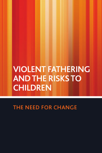 Violent fathering and the risks to children: The need for change