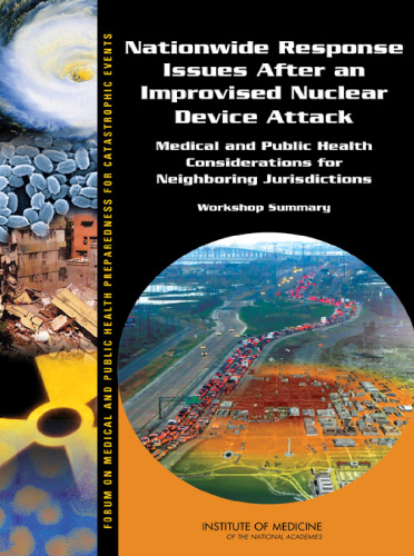 Nationwide Response Issues After an Improvised Nuclear Device Attack: Medical and Public Health Considerations for Neighboring Jurisdictions: Workshop Summary