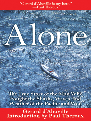 Alone: The True Story of the Man Who Fought the Sharks, Waves, and Weather of the Pacific and Won