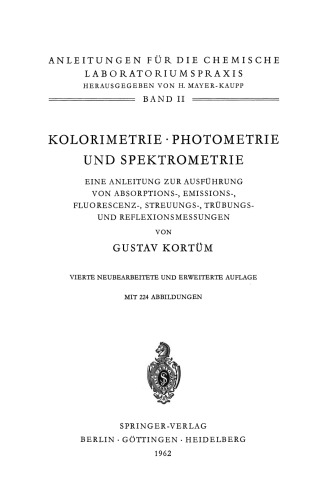 Kolorimetrie · Photometrie und Spektrometrie: Eine Anleitung zur Ausführung von Absorptions-, Emissions-, Fluorescenz-, Streuungs-, Trübungs- und Reflexionsmessungen