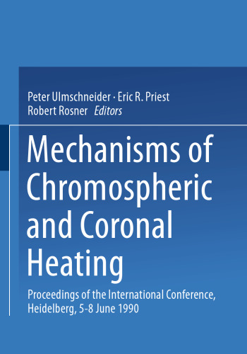 Mechanisms of Chromospheric and Coronal Heating: Proceedings of the International Conference, Heidelberg, 5–8 June 1990