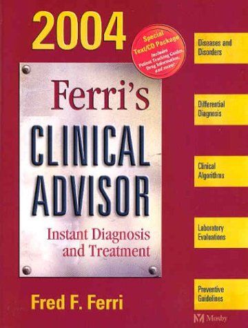 Ferri's Clinical Advisor 2004: Instant Diagnosis and Treatment