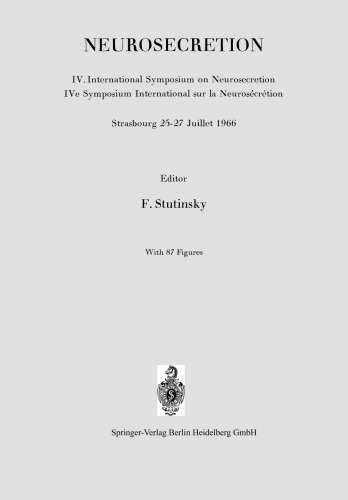 Neurosecretion: IV. International Symposium on Neurosecretion / IVe Symposium International sur la Neurosécrétion