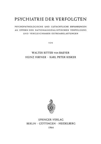 Psychiatrie der Verfolgten: Psychopathologische und Gutachtliche Erfahrungen an Opfern der Nationalsozialistischen Verfolgung und Vergleichbarer Extrembelastungen