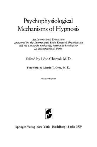 Psychophysiological Mechanisms of Hypnosis: An International Symposium sponsored by the International Brain Research Organization and the Centre de Recherche, Institut de Psychiatrie La Rochefoucauld, Paris