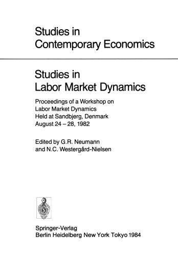 Studies in Labor Market Dynamics: Proceedings of a Workshop on Labor Market Dynamics Held at Sandbjerg, Denmark August 24 – 28, 1982
