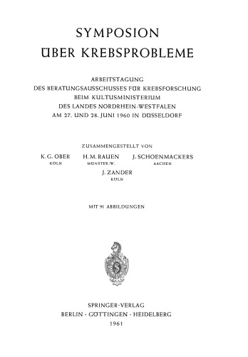 Symposion Über Krebsprobleme: Arbeitstagung des Beratungsausschusses für Krebsforschung beim Kultusministerium des Landes Nordrhein-Westfalen am 27. und 28. Juni 1960 in Düsseldorf