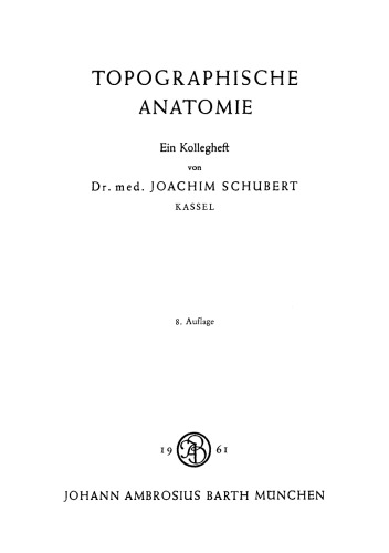 Topographische Anatomie: Ein Kollegheft