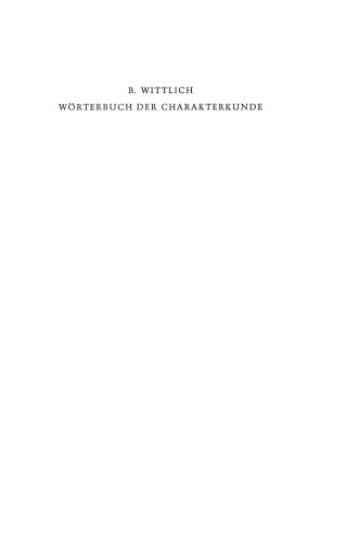 Wörterbuch der Charakterkunde: Die Bedeutung der gebräuchlichen Charakterbezeichnungen