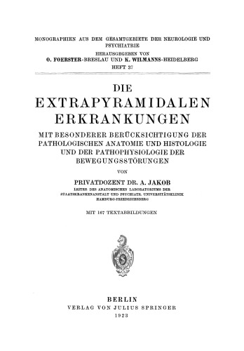 Die Extrapyramidalen Erkrankungen: Mit Besonderer Berücksichtigung der pathologischen Anatomie und Histologie und der Pathophysiologie der Bewegungsstörungen