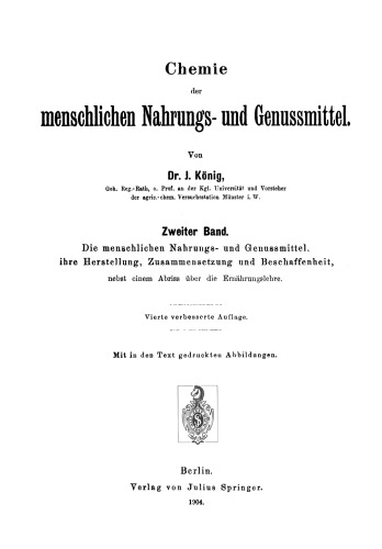 Die menschlichen Nahrungs- und Genussmittel, ihre Herstellung, Zusammensetzung und Beschaffenheit, nebst einem Abriss über die Ernährungslehre