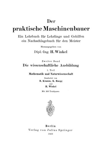 Der praktische Maschinenbauer: Ein Lehrbuch für Lehrlinge und Gehilfen ein Nachschlagebuch für den Meister