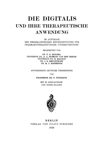 Die Digitalis und Ihre Therapeutische Anwendung: Im Auftrage des Niederländischen Reichsinstitutes für Pharmakotherapeutische Untersuchungen