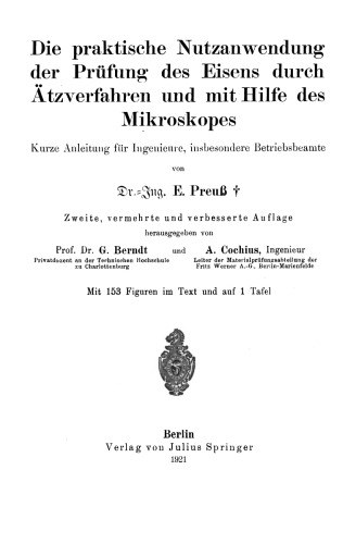 Die praktische Nutzanwendung der Prüfung des Eisens durch Ätzverfahren und mit Hilfe des Mikroskopes: Kurze Anleitung für Ingenieure, insbesondere Betriebsbeamte