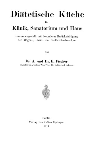 Diätetische Küche für Klinik, Sanatorium und Haus: zusammengestellt mit besonderer Berücksichtigung der Magen-, Darm- und Stoffwechselkranken