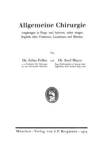 Allgemeine Chirurgie vorgetragen in Frage und Antwort, nebst einigen Kapiteln über Frakturen, Luxationen und Hernien