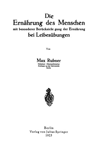 Die Ernährung des Menschen mit besonderer Berücksicht gung der Ernährung bei Leibesübungen