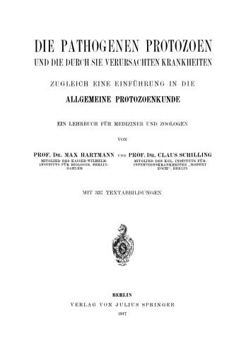 Die Pathogenen Protozoen und die durch sie verursachten Krankheiten: Zugleich Eine Einführung in die Allgemeine Protozoenkunde. Ein Lehrbuch für Mediziner und Zoologen