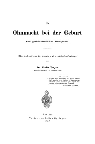 Die Ohnmacht bei der Geburt vom gerichtsärztlichen Standpunkt: Eine Abhandlung für Aerzte und praktische Juristen