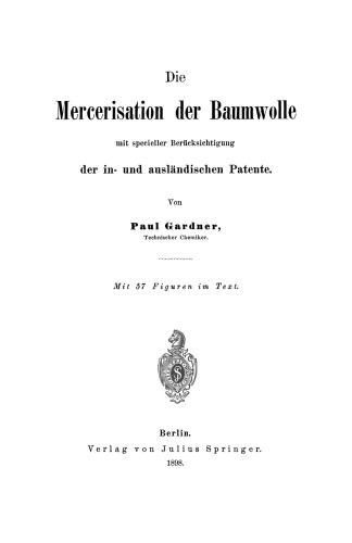 Die Mercerisation der Baumwolle mit specieller Berücksichtigung der in- und ausländischen Patente