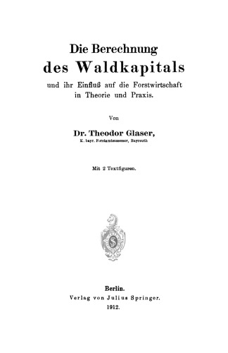 Die Berechnung des Waldkapitals und ihr Einfluß auf die Forstwirtschaft in Theorie und Praxis
