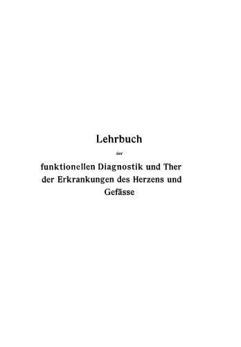Lehrbuch der funktionellen Diagnostik und Therapie der Erkrankungen des Herzens und der Gefässe