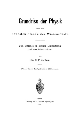 Grundriss der Physik nach dem neuesten Stande der Wissenschaft: Zum Gebrauch an höheren Lehranstalten und zum Selbststudium