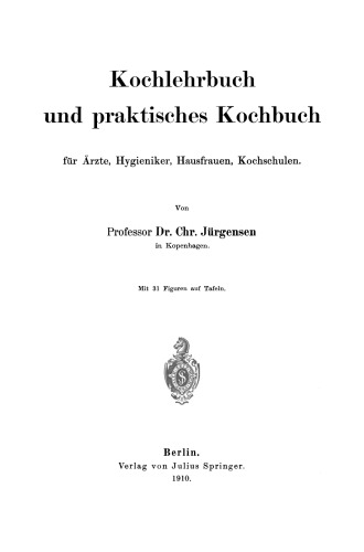 Kochlehrbuch und praktisches Kochbuch: für Ärzte, Hygieniker, Hausfrauen, Kochschulen