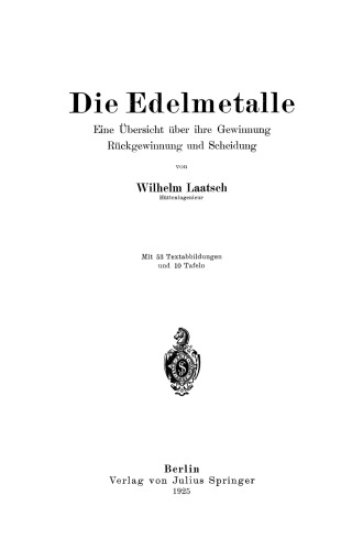 Die Edelmetalle: Eine Übersicht über ihre Gewinnung Rückgewinnung und Scheidung