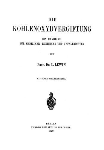 Die Kohlenoxydvergiftung: Ein Handbuch für Mediziner, Techniker und Unfallrichter