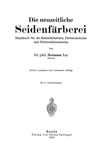 Die neuzeitliche Seidenfärberei: Handbuch für die Seidenfärbereien, Färbereischulen und Färbereilaboratorien