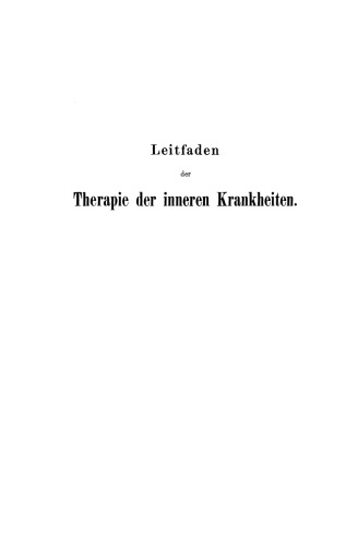 Leitfaden der Therapie der inneren Krankheiten: mit besonderer Berücksichtigung der therapeutischen Begründung und Technik