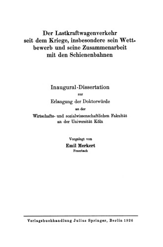 Der Lastkraftwagenverkehr seit dem Kriege, insbesondere sein Wettbewerb und seine Zusammenarbeit mit den Schienenbahnen